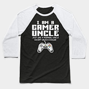 I Am A Gaming Uncle, Funny Video Gamer Gift Baseball T-Shirt